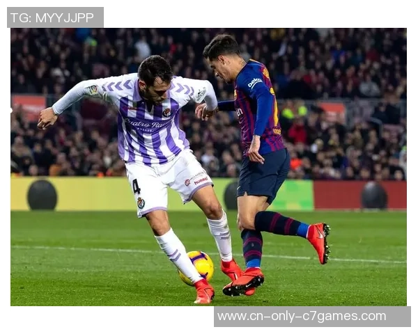 巴塞罗那主场迎战巴拉多利德期待精彩对决与胜利之路